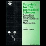 Tutorials for the Biomedical Sciences  Animations, Simulations, and Calculations Using Mathematica