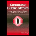 Corporate Public Affairs   Interacting With Interest Groups, Media, and Governments