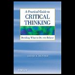 Practical Guide to Critical Thinking Deciding What to Do and Believe