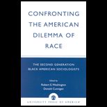 Confronting the American Dilemma of Race  The Second Generation of Black American Sociologists