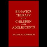 Behavior Therapy with Children and Adolescents  A Clinical Approach
