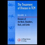 Treatment of Disease in TCM  Diseases of the Neck, Shoulders, Back and Limbs  Volume 4