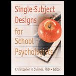Single Subject Designs for School Psych.