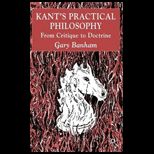 Kants Practical Philosophy  From Critique to Doctrine
