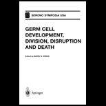 Germ Cell Development, Division, Disruption and Death