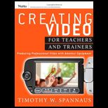 Creating Video for Teachers and Trainers Producing Professional Video with Amateur Equipment