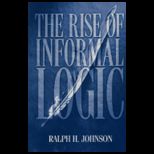 Rise of Informal Logic Essays on Argumentation, Critical Thinking, Reasoning and Culture