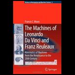 Machines of Leonardo Da Vinci and Franz Reuleaux  Kinematics of Machines from the Renaissance to the 20th Century