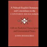 Nahuatl English Dictionary and Concordance to the Cantares Mexicanos  With an Analytic Transcription and Grammatical Notes