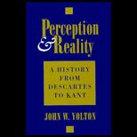 Perception and Reality  A History from Descartes to Kant