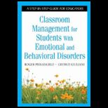 Classroom Management for Students with Emotional and Behavioral Disorders A Step by Step Guide for Educators