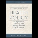 Introduction to U. S. Health Policy The Organization, Financing, and Delivery of Health Care in America