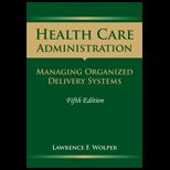Health Care Administration Managing Organized Delivery Systems