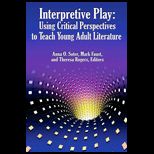 Interpretive Play Using Critical Perspectives to Teach Young Adult Literature