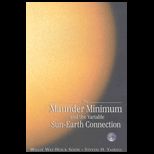 Maunder Minimum and the Variable Sun Earth Connection