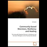 Community based Warviews, Resiliency and Healing