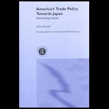 Americas Trade Policy Towards Japan  Demanding Results