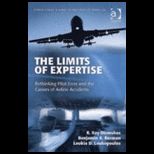 Limits of Expertise Rethinking Pilot Error and the Causes of Airline Accidents