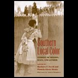 Southern Local Color  Stories of Region, Race, and Gender