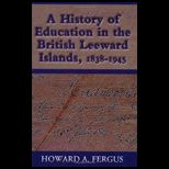 History of Education in the British Leeward Islands, 1838 1945