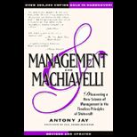 Management and Machiavelli  Discovering a New Science of Management in the Timeless Principles of Statecraft