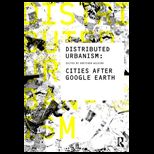 Distributed Urbanism Cities After Google Earth