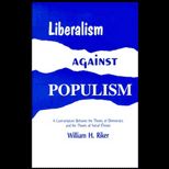 Liberalism Against Populism  A Confrontation Between the Theory of Democracy and the Theory of Social Choice