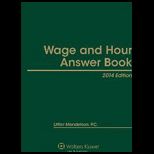 Wage and Hour Answer Book, 2014 Edition