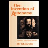 Invention of Autonomy  A History of Modern Moral Philosophy