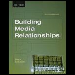 Building Media Relationships How to Establish, Maintain and Develop Long Term Relationships with the Media