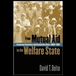 From Mutual Aid to the Welfare State Fraternal Societies and Social Services, 1890 1967