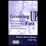 Growing Up Fast  Transitions to Early Adulthood of Inner City Adolescent Mothers