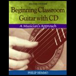 Beginning Classroom Guitar  A Musicians Approach / With CD