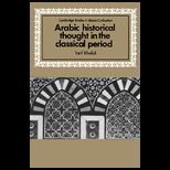 Arabic Historical Thought in Classical Period