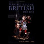 Making Ireland British, 1580 1650