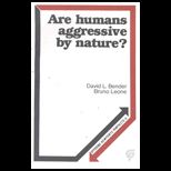Are Humans Aggressive by Nature?