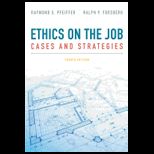 Ethics on the Job  Cases and Strategies