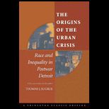 Origins of Urban Crisis  Race and Inequality in Postwar Detroit