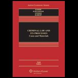 Criminal Law and Its Processes Cases and Materials