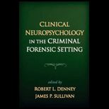 Clinical Neuropsychology in the Criminal Forensic Setting