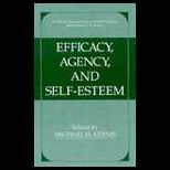 Efficacy, Agency, and Self Esteem