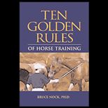 Ten Golden Rules of Horse Training  Universal Laws for all Training Levels