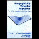 Geographically Weighted Regression  Analysis of Spatially Varying Relationships