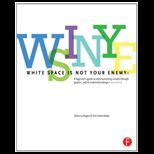 White Space Is Not Your Enemy A Beginners Guide to Communicating Visually Through Graphic, Web and Multimedia Design