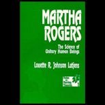 Martha Rogers  The Science of Unitary Human Beings