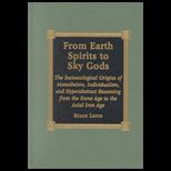 From Earth Spirits to Sky Gods  The Socioecological Origins of Monotheism, Individualism, and Hyper Abstract Reasoning, from the Stone Age to the Axial Iron Age