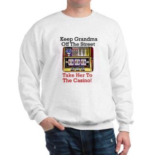  Keep Grandma off the Street Casino Slot Sweatshirt