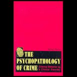 Psychopathology of Crime  Criminal Behavior As a Clinical Disorder