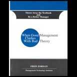 Throw Away the Textbook and Be a Better Manager  When Good Management Clashes with Bad Theory