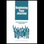 Beginning Your Journey  A Guide for New Professionals in Student Affairs